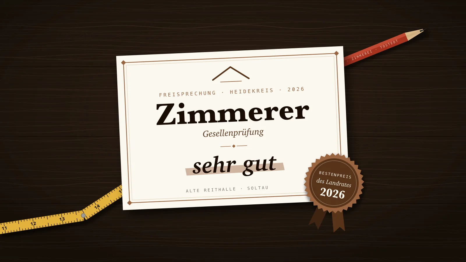 Illustration: Gesellenbrief Zimmerer mit der Note „sehr gut" und einem Siegel „Bestenpreis des Landrates 2026" auf einer Werkbank, daneben Zollstock und Zimmermannsbleistift